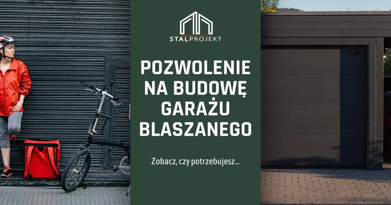 Projekt garażu szkieletowego. Sprawdź, czy potrzebujesz pozwolenia na budowę garażu blaszanego od Stalprojekt.
