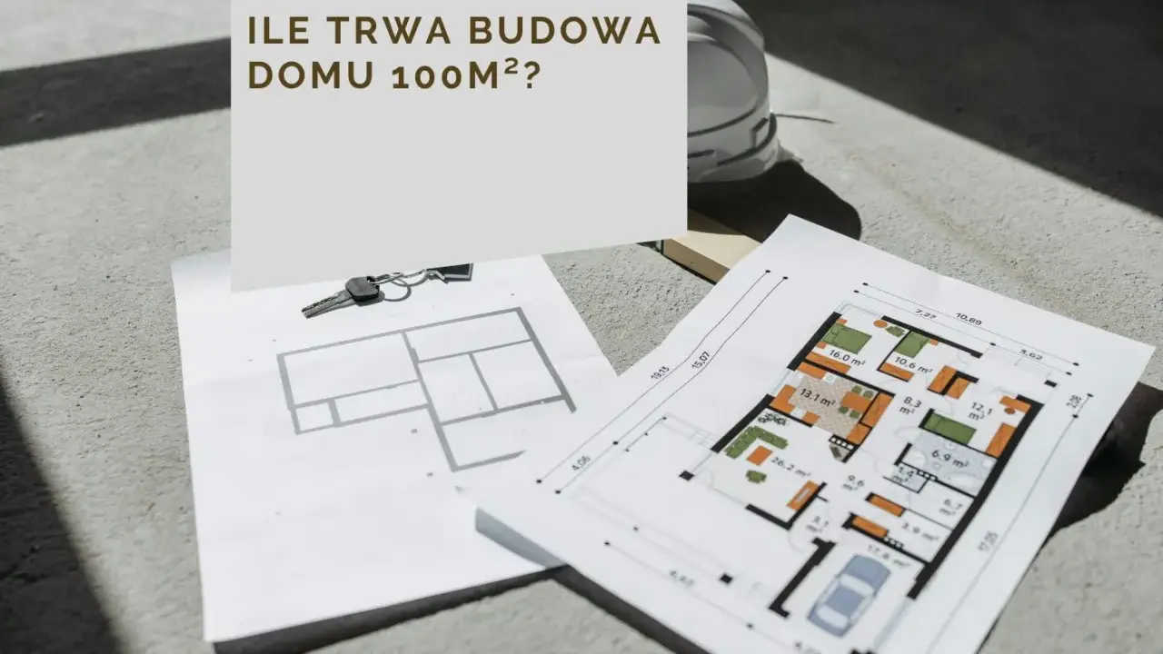 Plany domu, klucze i kask budowlany. Zastanawiasz się, ile trwa budowa domu 100m²?