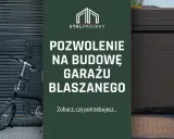 Projekt garażu szkieletowego. Sprawdź, czy potrzebujesz pozwolenia na budowę garażu blaszanego od Stalprojekt.