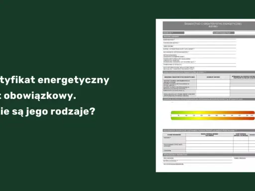 Świadectwo charakterystyki energetycznej budynku to dokument, który określa zapotrzebowanie na energię.