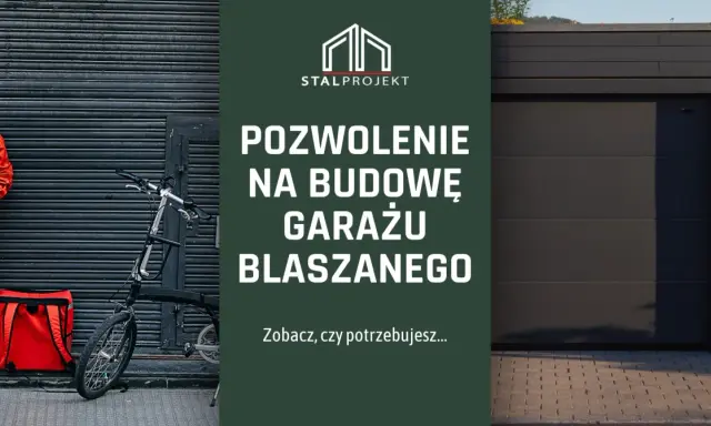 Projekt garażu szkieletowego. Sprawdź, czy potrzebujesz pozwolenia na budowę garażu blaszanego od Stalprojekt.